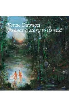 Verne Dawson: To Hear a Story to Its End - Verne Dawson