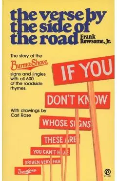 Verse by the Side of the Road: The Story of the Burma-Shave Signs and Jingles - Frank Rowsome