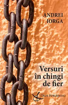 Versuri in chingi de fier/Andrei Iorga