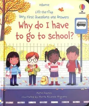 Very First Questions and Answers Why do I have to go to school?, Board book/Katie Daynes