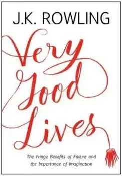 Very Good Lives, Hardcover/J K Rowling