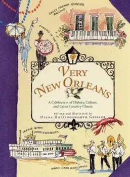 Very New Orleans: A Celebration of History, Culture, and Cajun Country Charm, Hardcover/Diana Hollingsworth Gessler