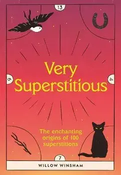 Very Superstitious: 100 Superstitions from Around the World, Hardcover/Willow Winsham