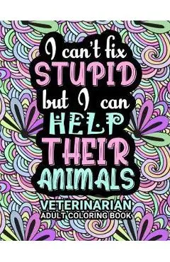 Veterinarian Adult Coloring Book: Funny Thank You Gag Gift For Veterinarians, Vet Techs, Vet Assistants and Vet Receptionists For Men and Women [Stude - Unique Veterinary Zoo