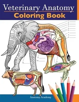 Veterinary Anatomy Coloring Book: Animals Physiology Self-Quiz Color Workbook for Studying and Relaxation - Perfect gift For Vet Students and even Adu/Anatomy Academy
