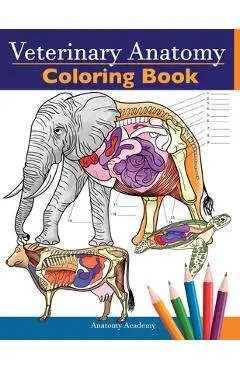 Veterinary Anatomy Coloring Book: Animals Physiology Self-Quiz Color Workbook for Studying and Relaxation Perfect gift For Vet Students and even Adult - Anatomy Academy