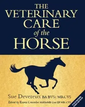 Veterinary Care of the Horse. 3rd Edition, Hardback/Sue Devereux
