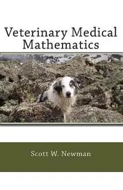 Veterinary Medical Mathematics - Scott W. Newman
