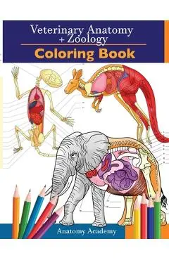 Veterinary & Zoology Coloring Book: 2-in-1 Compilation - Incredibly Detailed Self-Test Animal Anatomy Color workbook - Perfect Gift for Vet Students a - Anatomy Academy