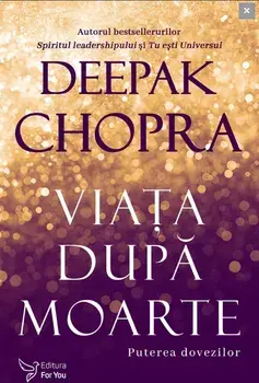 Viata dupa moarte/Deepak Chopra