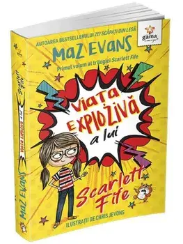Viata exploziva a lui Scarlett Fife. Primul volum al trilogiei Scarlett Fife/Maz Evans