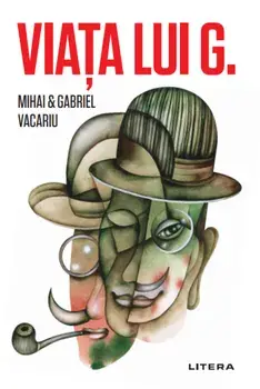 Viata lui G./Mihai si Gabriel Vacariu