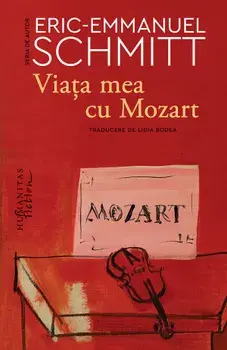 Viata mea cu Mozart/Eric-Emmanuel Schmitt