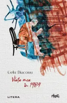 Viata mea in 1984/Gelu Diaconu