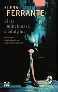 Viata mincinoasa a adultilor/Elena Ferrante