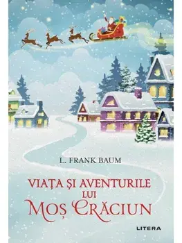 Viata si aventurile lui Mos Craciun/L. Frank Baum