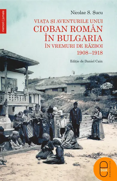 Viața și aventurile unui cioban român în Bulgaria în vremuri de război (epub)