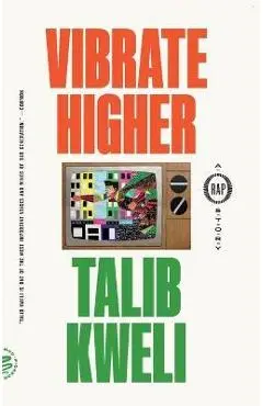 Vibrate Higher: A Rap Story - Talib Kweli