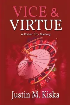 Vice & Virtue: A Parker City Mystery, Paperback/Justin M. Kiska