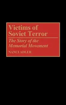 Victims of Soviet Terror. The Story of the Memorial Movement, Hardback/Nanci D. Adler