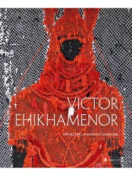 Victor Ehikhamenor. Chronicles of the Enchanted World, Hardback/Sylvester Okwunodu Ogbechie