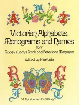 Victorian Alphabets, Monograms and Names for Needleworkers: From Godey's Lady's Book, Paperback/Godey's Lady's Book