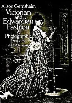 Victorian and Edwardian Fashion: A Photographic Survey, Paperback/Alison Gernsheim