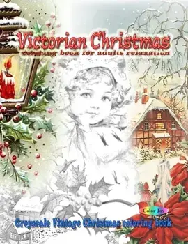 Victorian Christmas coloring book for adults relaxation: Greyscale vintage Christmas coloring book, Paperback/Color Joy