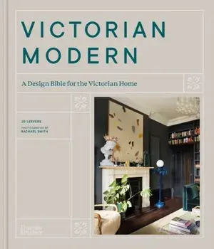 Victorian Modern. A Design Bible for the Victorian Home, Hardback/Jo Leevers