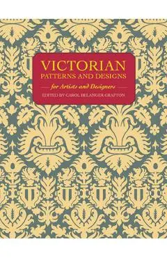 Victorian Patterns and Designs for Artists and Designers - Carol Belanger Grafton