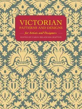 Victorian Patterns and Designs for Artists and Designers, Paperback/Carol Belanger Grafton