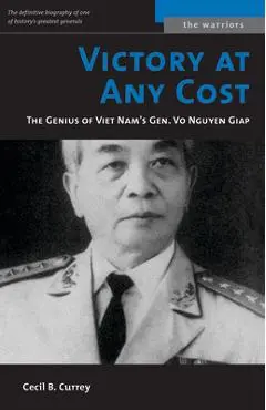 Victory at Any Cost: The Genius of Viet Nam's Gen. Vo Nguyen Giap - Cecil B. Currey