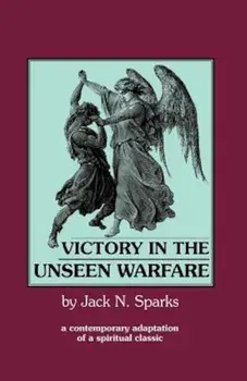 Victory in the Unseen Warfare, Paperback/Jack N. Sparks