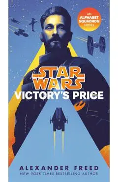 Victory's Price (Star Wars): An Alphabet Squadron Novel - Alexander Freed