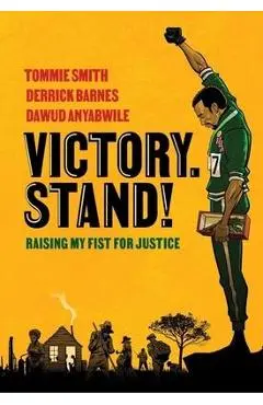 Victory. Stand!: Raising My Fist for Justice - Tommie Smith