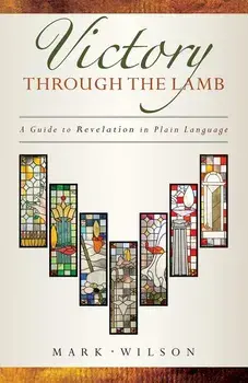 Victory Through the Lamb: A Guide to Revelation in Plain Language, Paperback/Mark Wilson