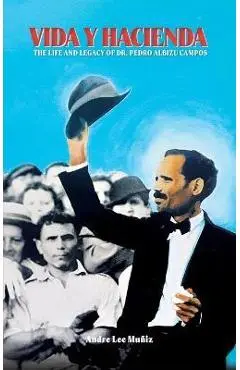 Vida y Hacienda: The Life and Legacy of Dr. Pedro Albizu Campos - Andre Lee Muniz