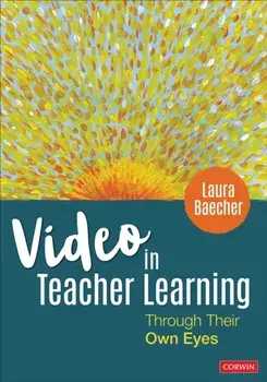Video in Teacher Learning: Through Their Own Eyes, Paperback/Laura Baecher
