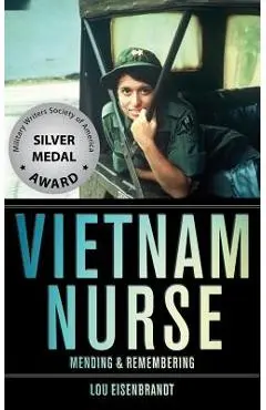 Vietnam Nurse: Mending & Remembering - Lou Eisenbrandt