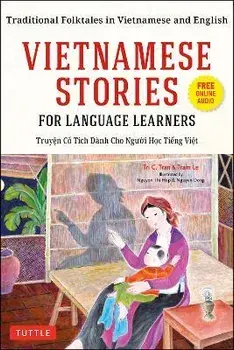 Vietnamese Stories for Language Learners. Traditional Folktales in Vietnamese and English (Free Online Audio), Bilingual edition, Paperback/Tram Le