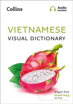 Vietnamese Visual Dictionary. A Photo Guide to Everyday Words and Phrases in Vietnamese, Paperback/Collins Dictionaries