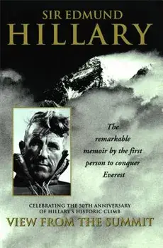 View from the Summit: The Remarkable Memoir by the First Person to Conquer Everest, Paperback/Edmund Hillary