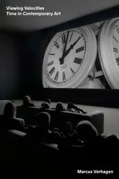 Viewing Velocities. Time in Contemporary Art, Paperback/Marcus Verhagen