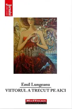 Viitorul a trecut pe aici/Emil Lungeanu