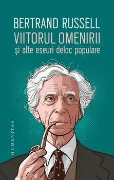 Viitorul omenirii si alte eseuri deloc populare/Bertrand Russell