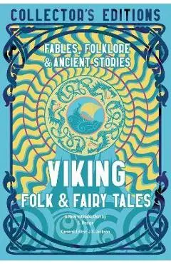 Viking Folk & Fairy Tales: Ancient Wisdom, Fables & Folkore - J. K. Jackson