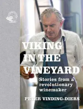 Viking in the Vineyard. Stories from a revolutionary winemaker, Hardback/Peter Vinding-Diers