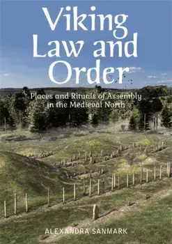 Viking Law and Order. Places and Rituals of Assembly in the Medieval North, Paperback/Alexandra Sanmark