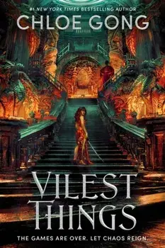 Vilest Things. the fiercely addictive and gripping sequel to the epic fantasy romance sensation Immortal Longings, Hardback/Chloe Gong