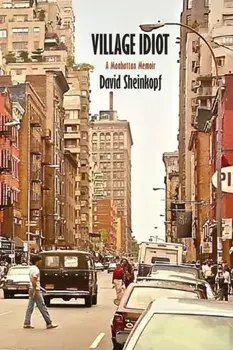 Village Idiot: A Manhattan Memoir, Paperback/David Sheinkopf